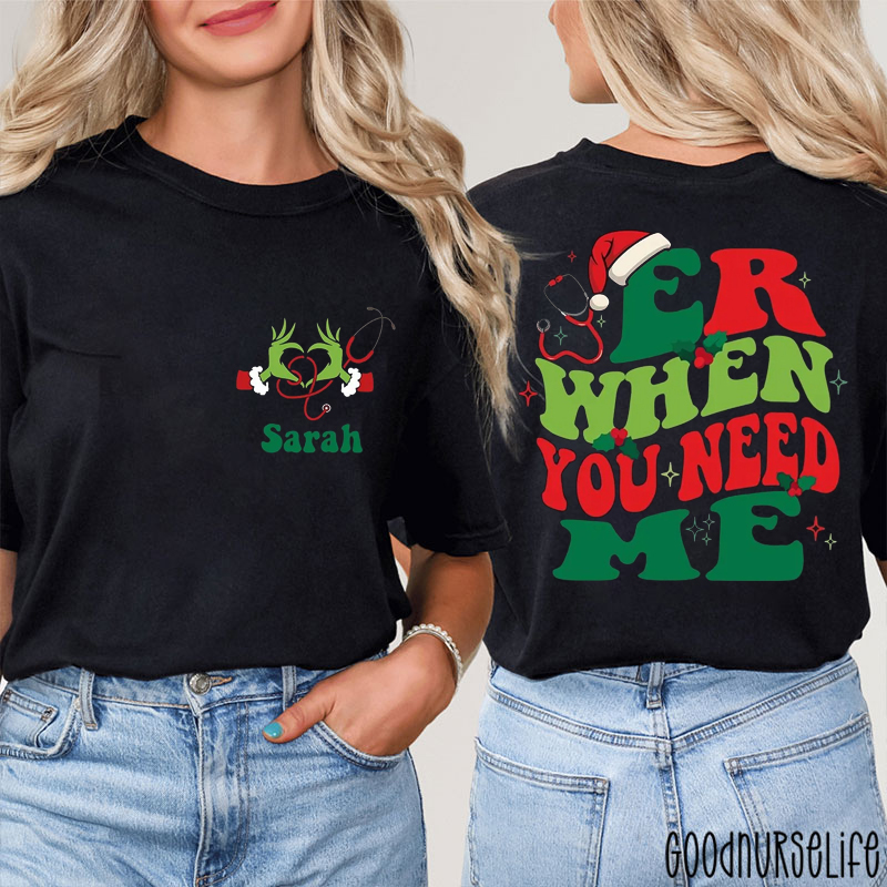 Personalized Name Er When You Need Me Two Sided T-Shirt