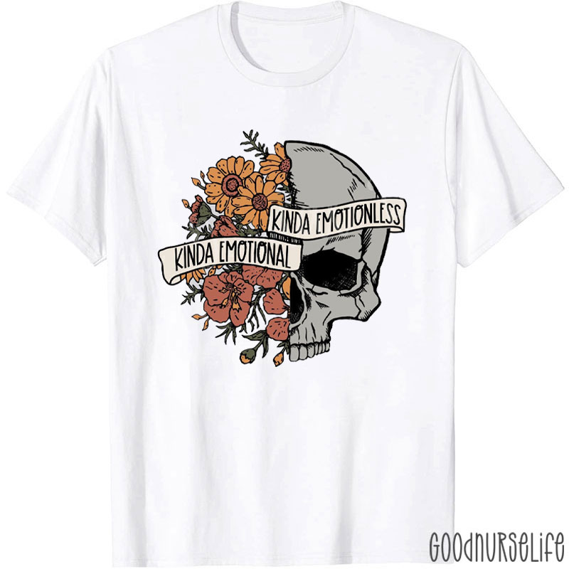 Kinda Emotionless And Kinda Emotional Nurse T-Shirt