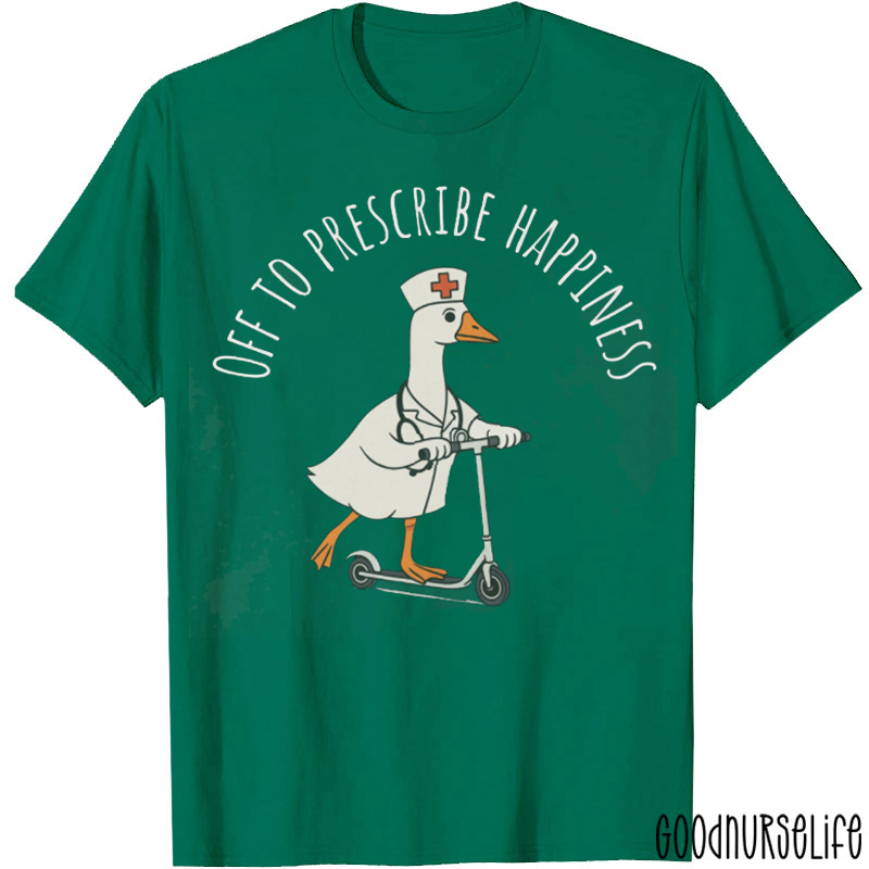 Off To Prescribe Happiness Nurse T-shirt