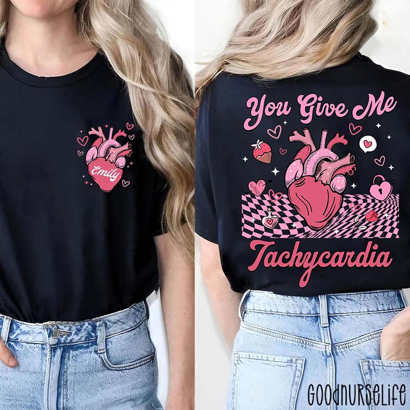 Personalized Valentine You Give Me Tachycardia Nurse Two Sided T-Shirt