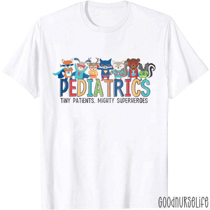Pediatrics Tiny Patients Mighty Superheroes Nurse T-Shirt