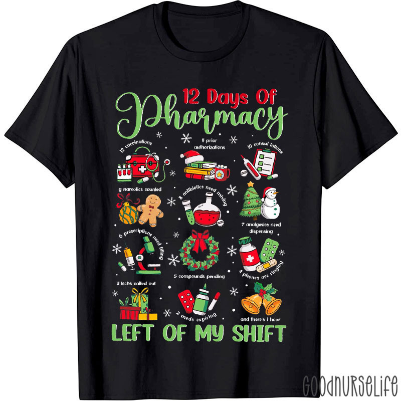 12 Days Of Pharmacy Left Of My Shift T-Shirt