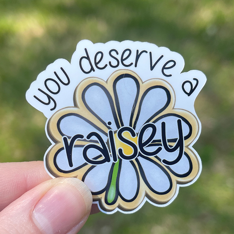 You Deserve A Raisey Nurse Stickers