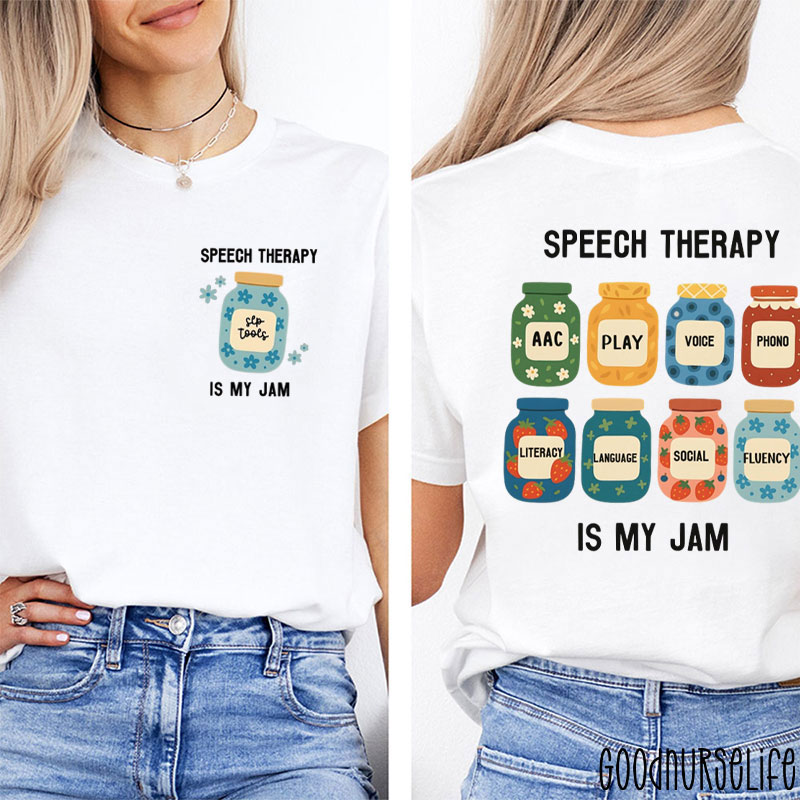 Speech Therapy Is My Jam Two Sided T-Shirt