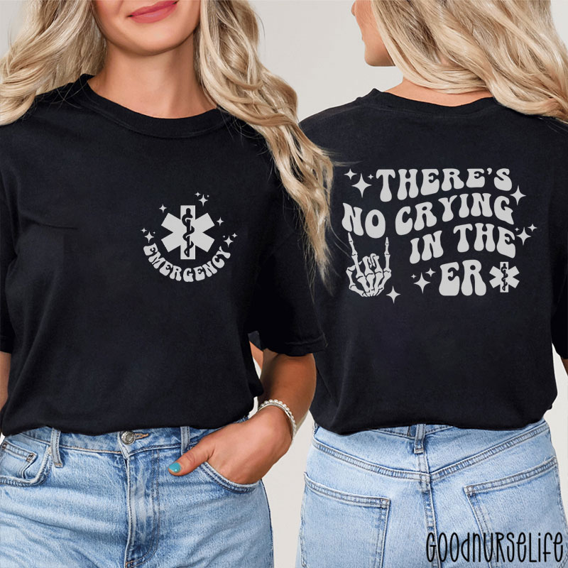 There's No Crying In The ER Nurse Two Sided T-Shirt