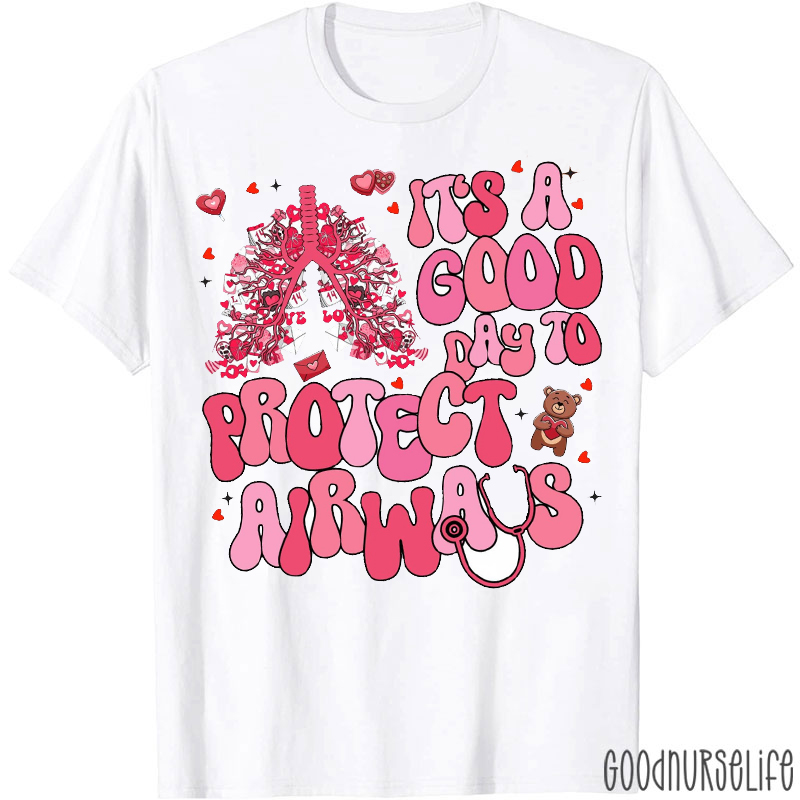It's A Good Day to Protect Airways Respiratory Therapist Valentine T-shirt