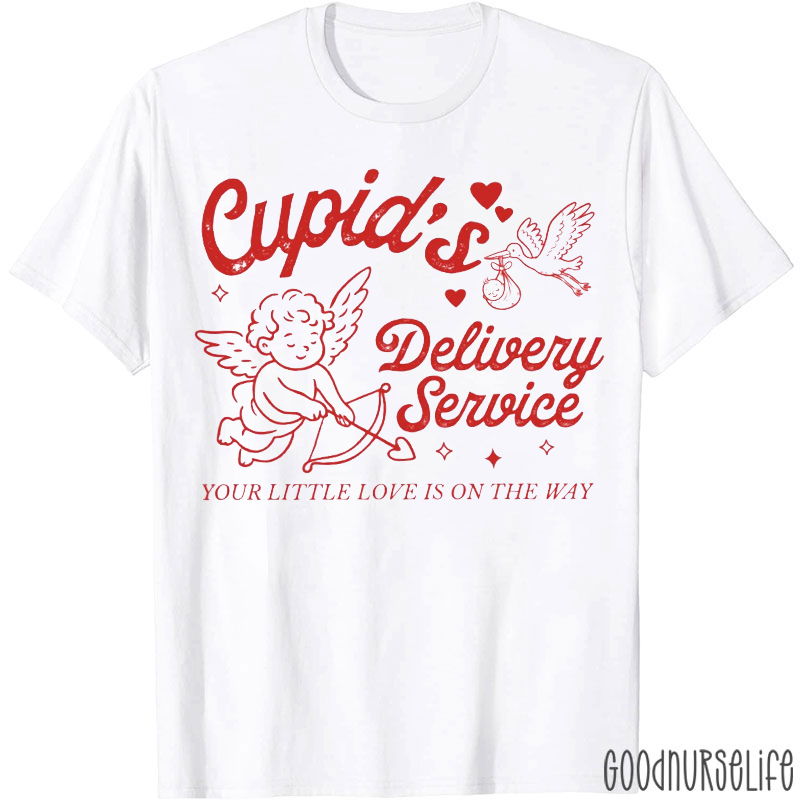 Cupid's Delivery Service Your Little Love Is On The Way Nurse T-shirt