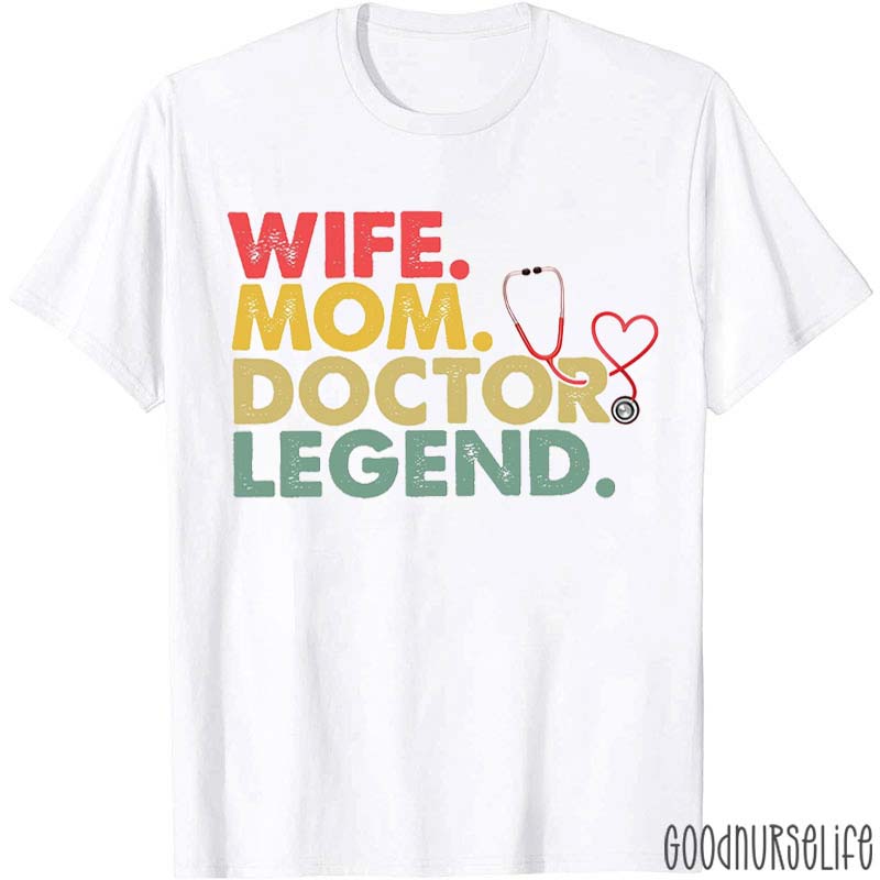 Wife Mom Doctor Legend T-Shirt