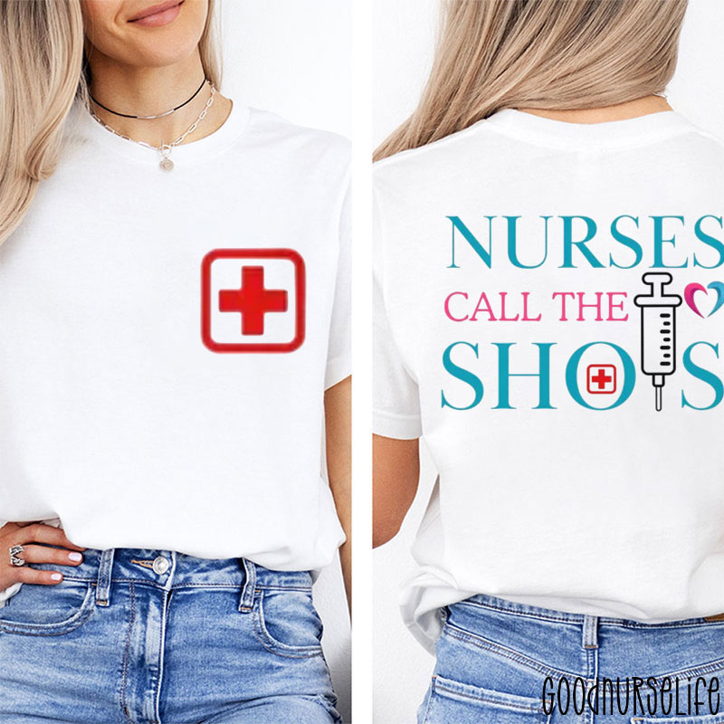 Nurses Call The Shots Nurse Two Sided T-Shirt