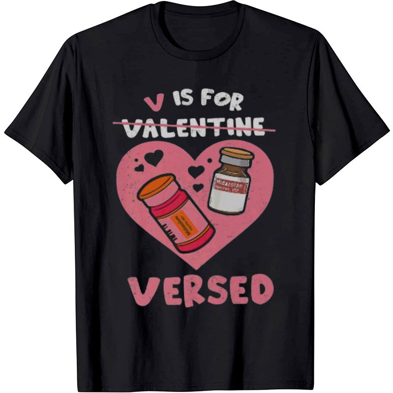 V Is For Versed Nurse T-Shirt