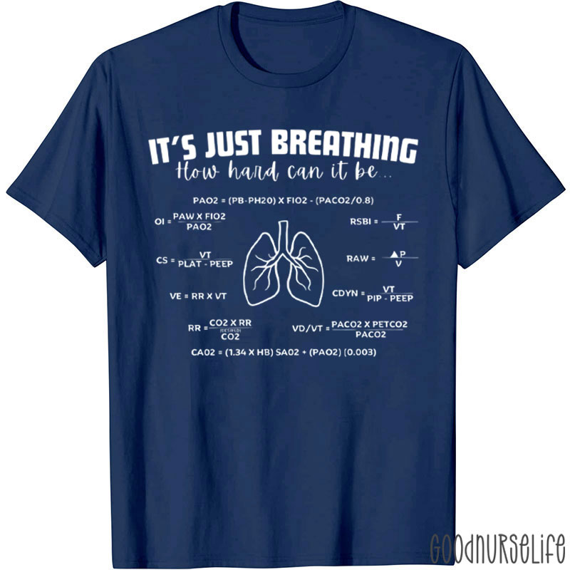 It's Just Breathing How Hard Can It Be Respiratory Therapist T-Shirt