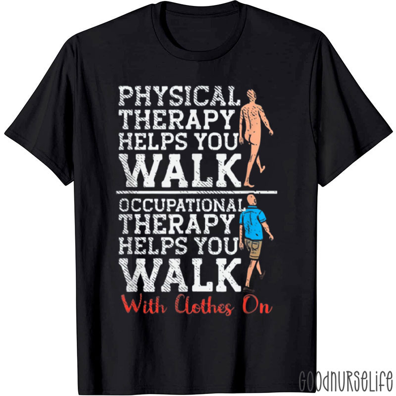 Occupational Therapy Helps You Walk T-Shirt
