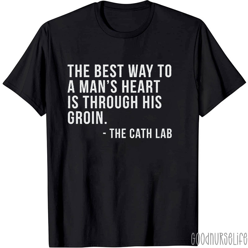 The Best Way To A Man's Heart Is Through His Groin Nurse T-Shirt