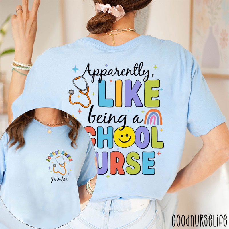 Personalized Apparently Like Being A School Nurse Two Sided T-Shirt