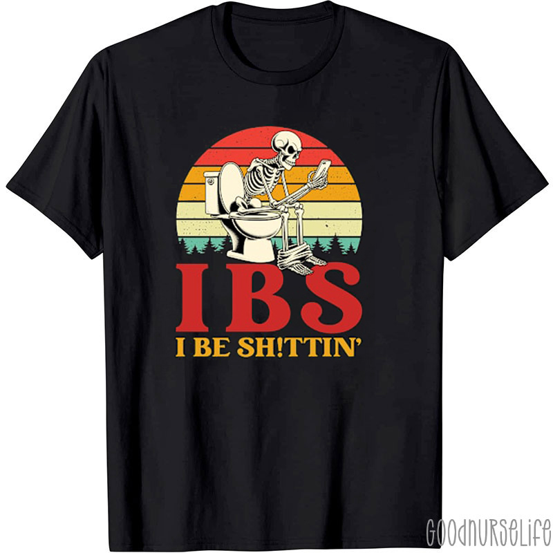 IBS I Be Shittin Nurse T-Shirt