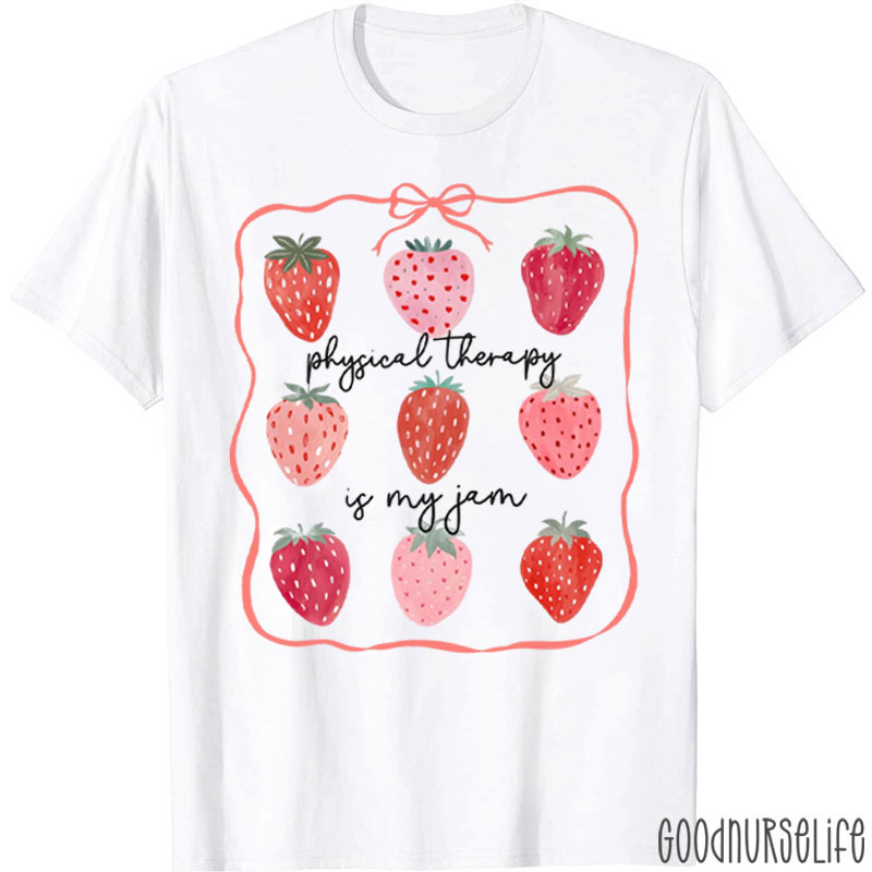 Funny Physical Therapy Is My Jam T-Shirt