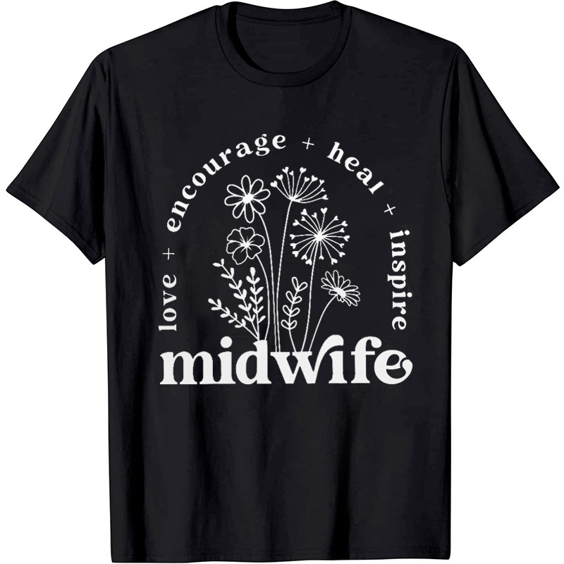 Love Encourage Heal Inspire Midwife Nurse T-Shirt