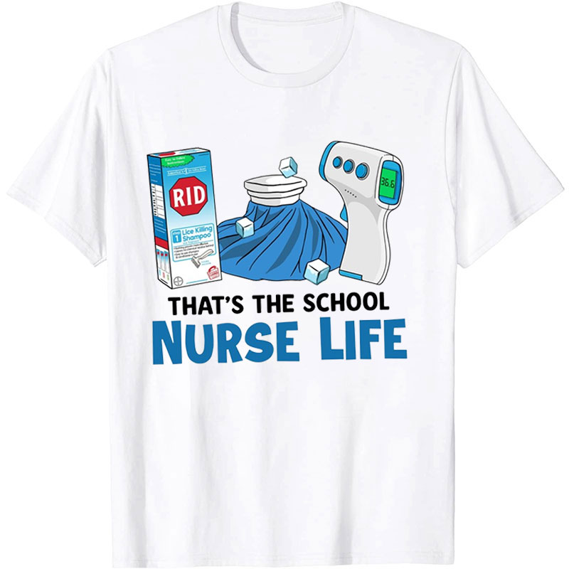 That's The School Nurse Life Nurse T-shirt