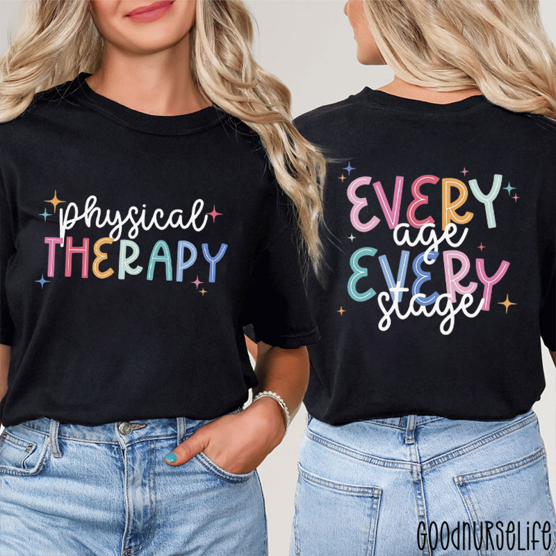 Physical Therapy Every Age Every Stage Two Sided T-Shirt