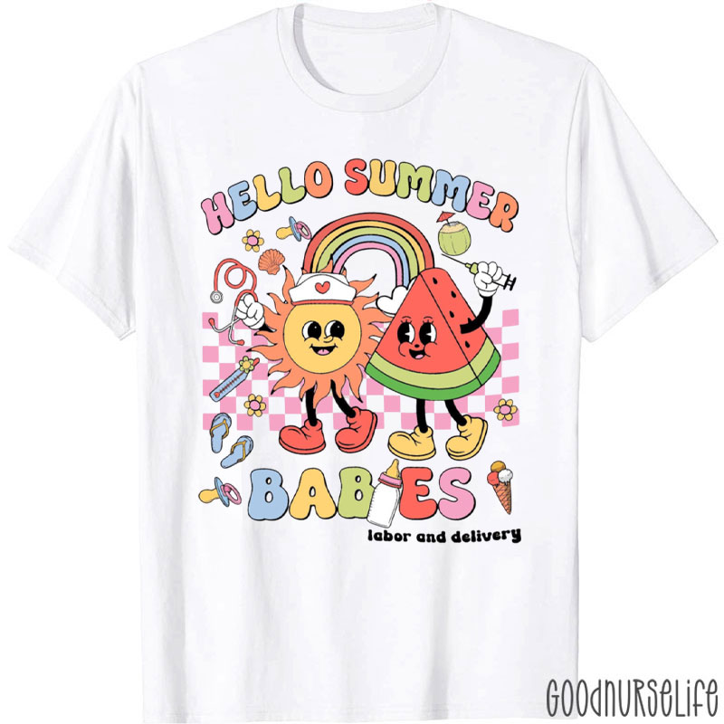 Hello Summer Babies Labor And Delivery Nurse T-Shirt