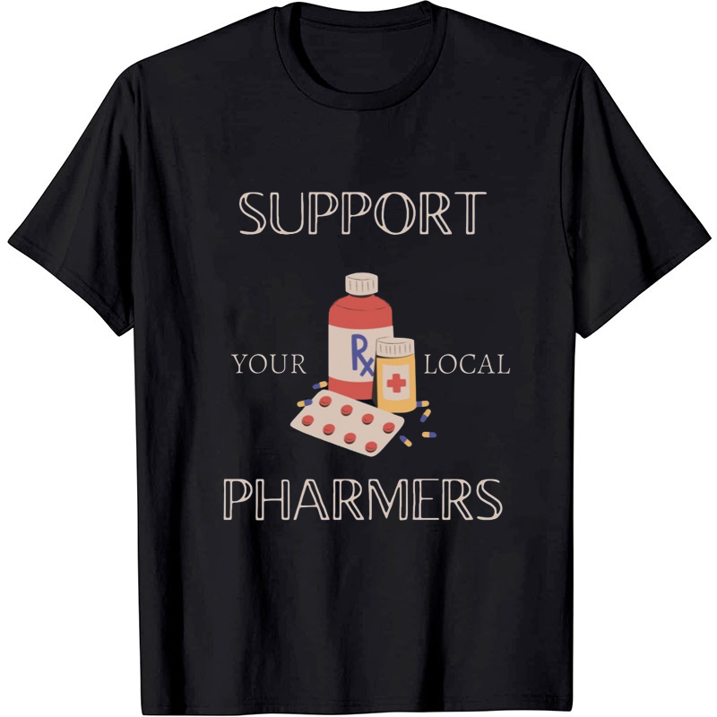 Support Your Local Pharmers Nurse T-Shirt
