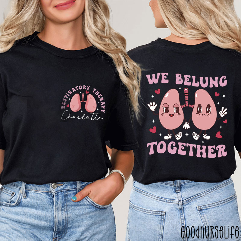 Personalized Respiratory Therapy We Belung Together Nurse Two Sided T-Shirt