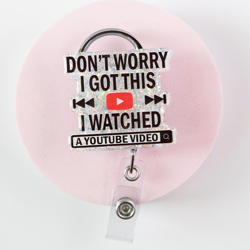 Don't Worry I Got This I Watched Video Nurse Badge Reel