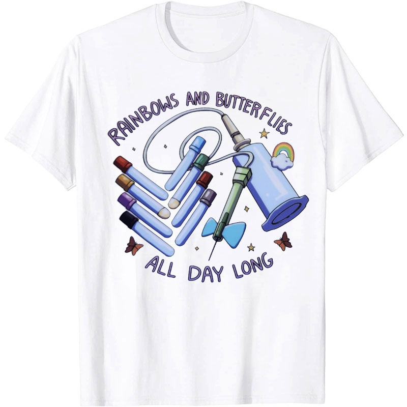 Rainbows And Butterflies All Day Long Nurse T-Shirt