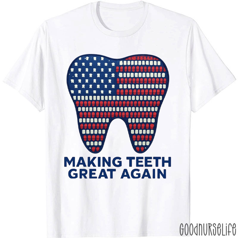 Making Teeth Great Again 4th Of July Dental T-Shirt