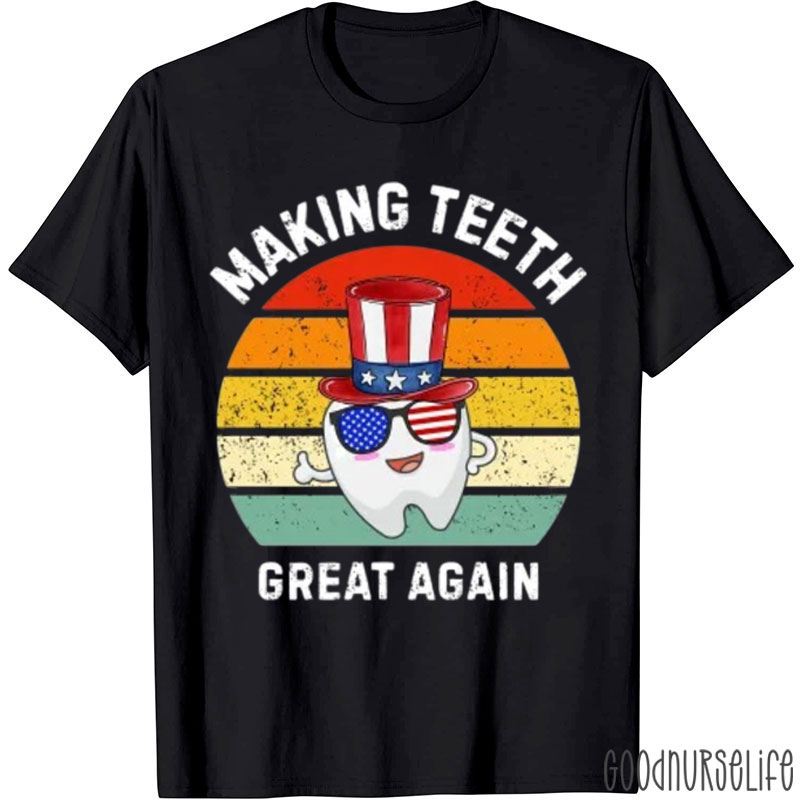4th Of July Making Teeth Great Again T-Shirt