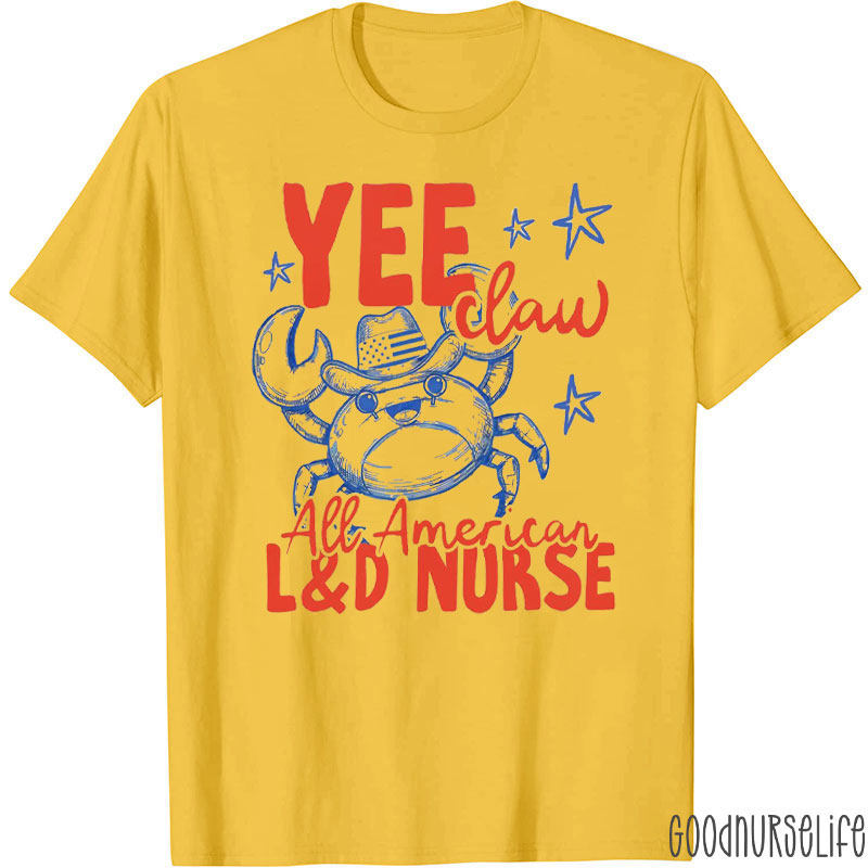 Yee Claw All American L And D Nurse T-Shirt