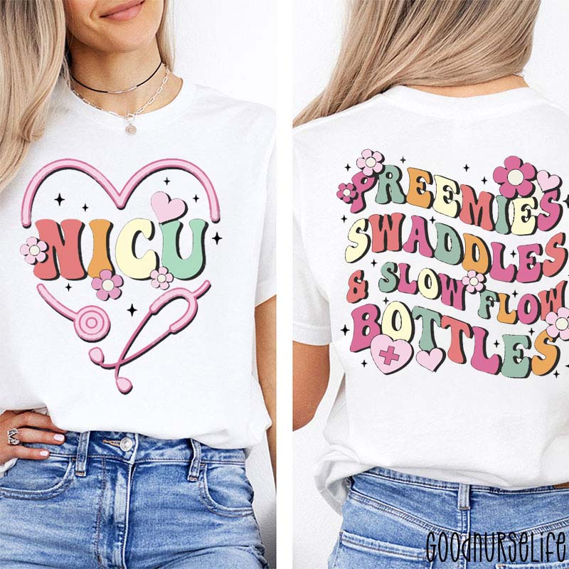 Preemies Swaddles And Slow Flow Bottles NICU Nurse Two Sided T-Shirt