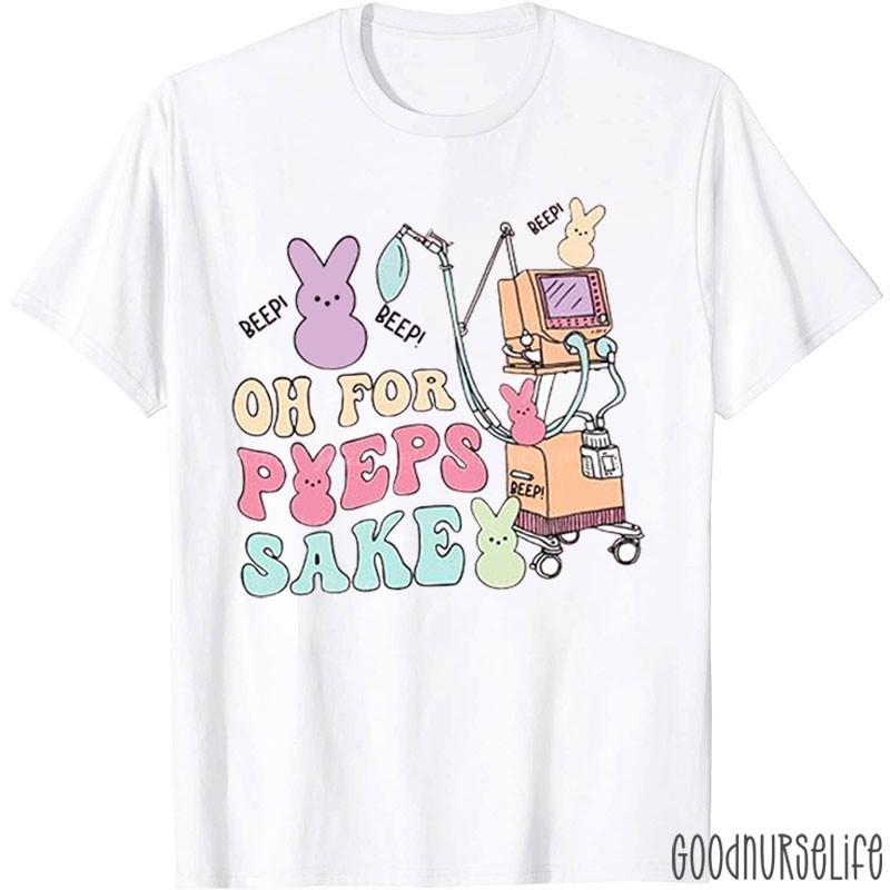 Oh For Peeps Sake Nurse T-Shirt