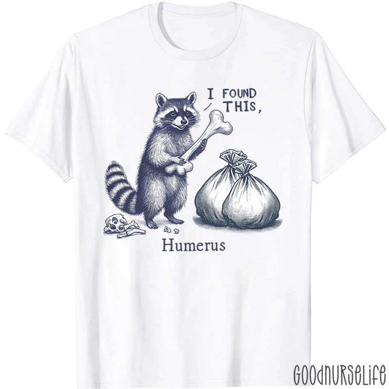 I Found This Humerus Raccoons Nurse T-Shirt