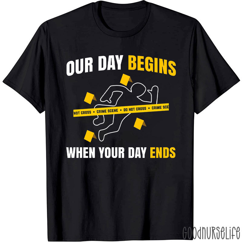 Our Day Begins When Your Day Ends T-Shirt