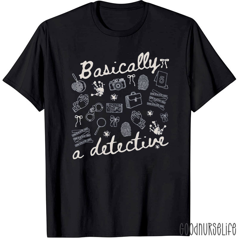 Basically A Detective T-Shirt