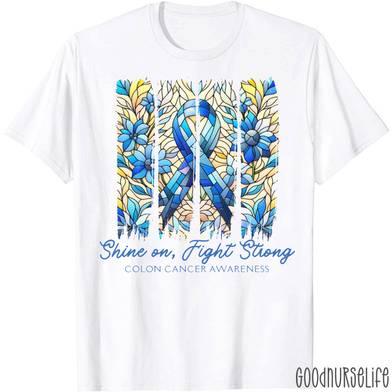 Shine On Fight Strong Colon Cancer Awareness T-shirt