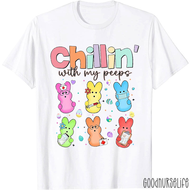 Chillin With My Peeps Nurse T-Shirt
