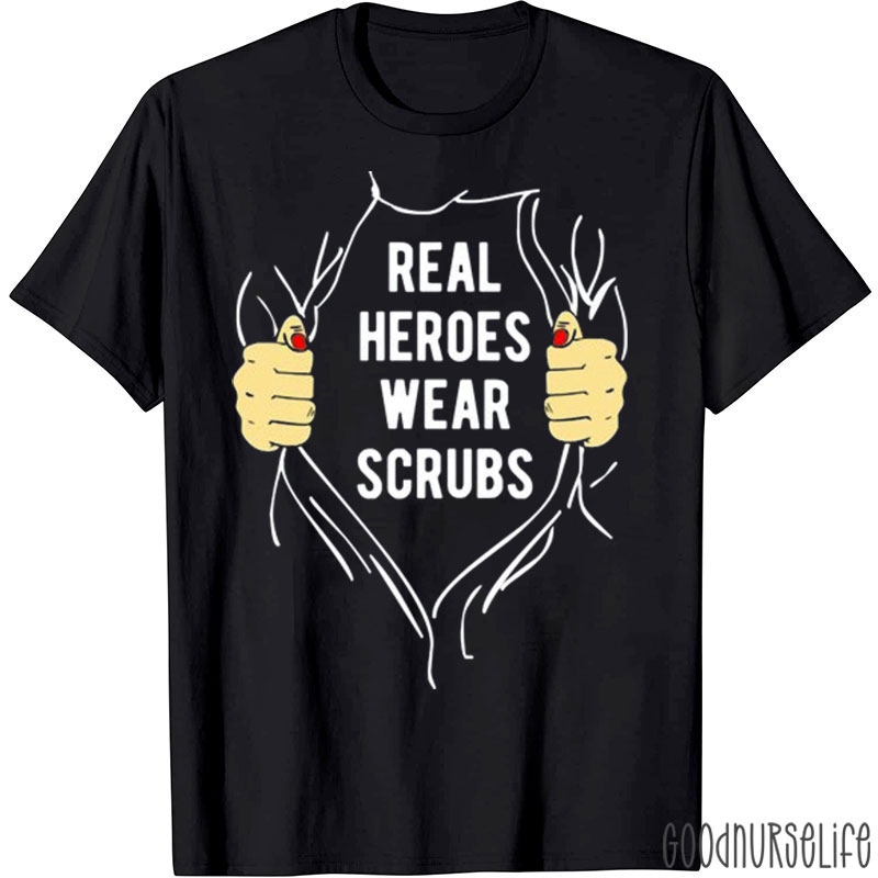 Real Heroes Wear Scrubs Nurse T-shirt