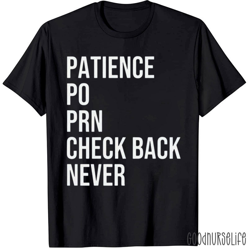 Patience Po Prn Check Back Never Nurse T-Shirt