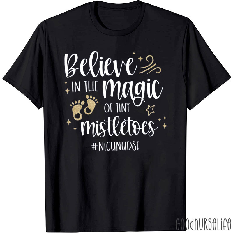 Believe In The Magic Of Tiny Mistletoes Festive Neonatal Nurse T-Shirt