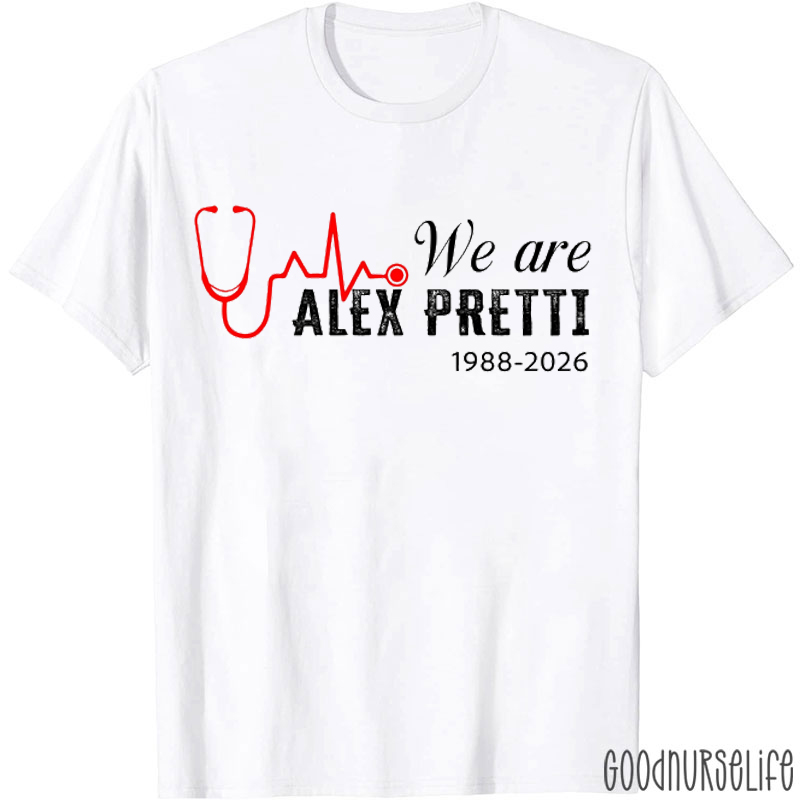 We Are Alex Pretti Nurse T-shirt
