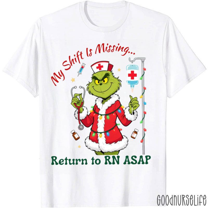 My Shift Is Missing Return To Rn Asap Nurse T-Shirt