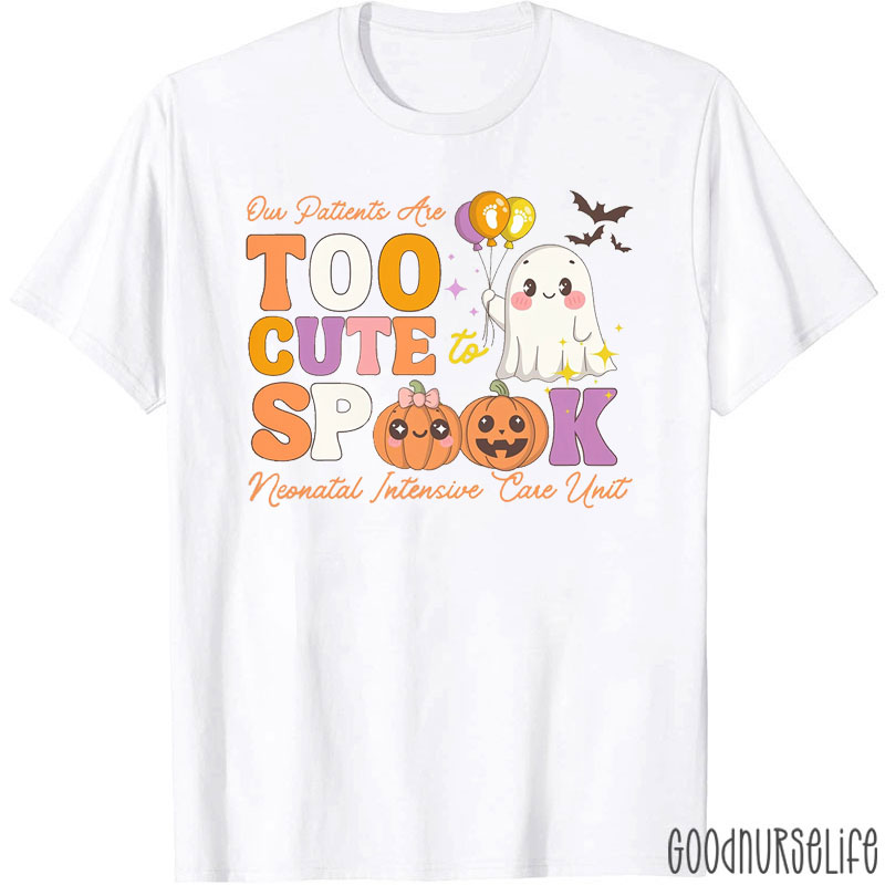 NICU Halloween Our Patients Are Too Cute To Spook T-Shirt