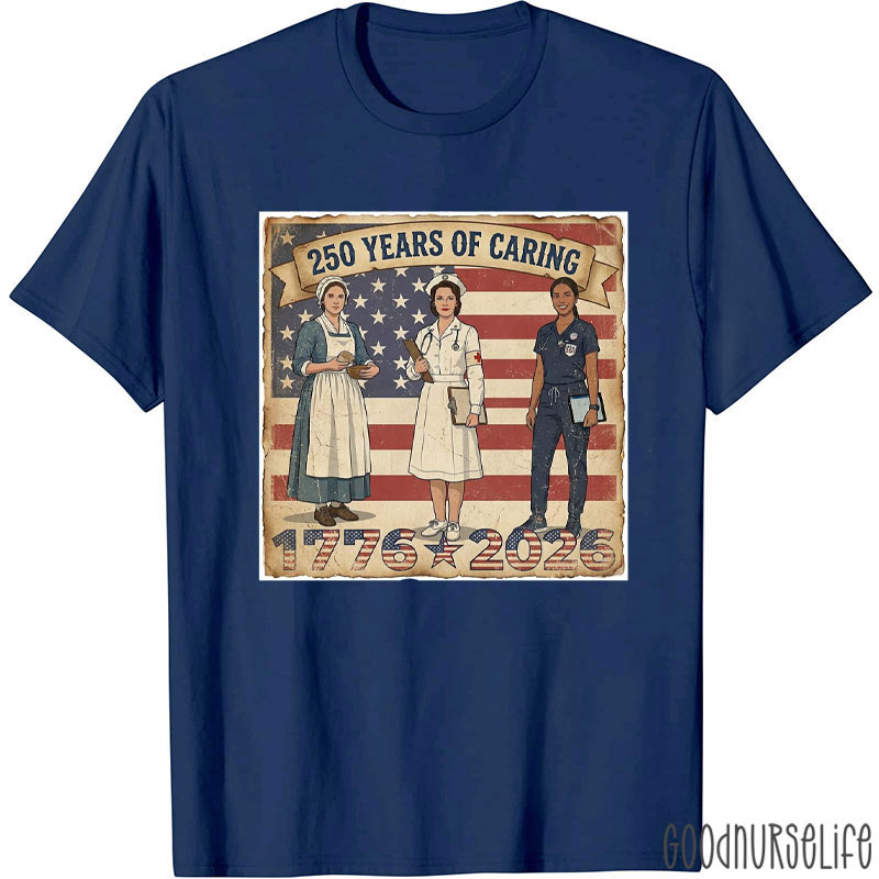 250 Years Of Caring From 1776 To 2026 T-Shirt