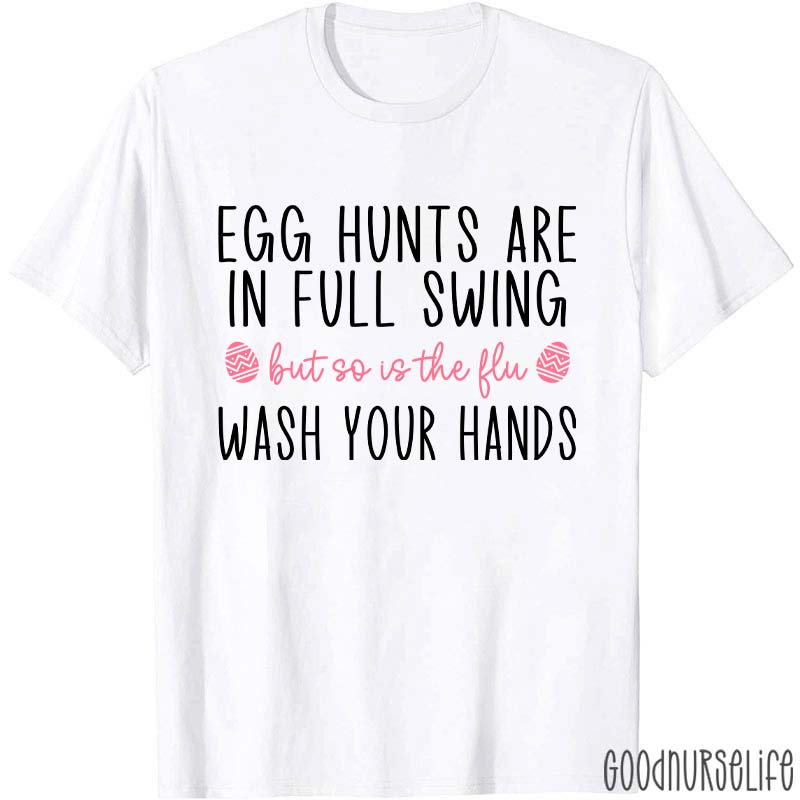 Egg Hunts Are In Full Swing But So Is The Flu Nurse T-Shirt