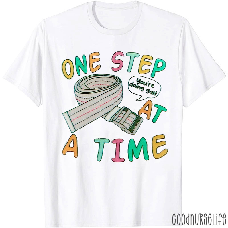 One Step At A Time Please Nurse T-Shirt