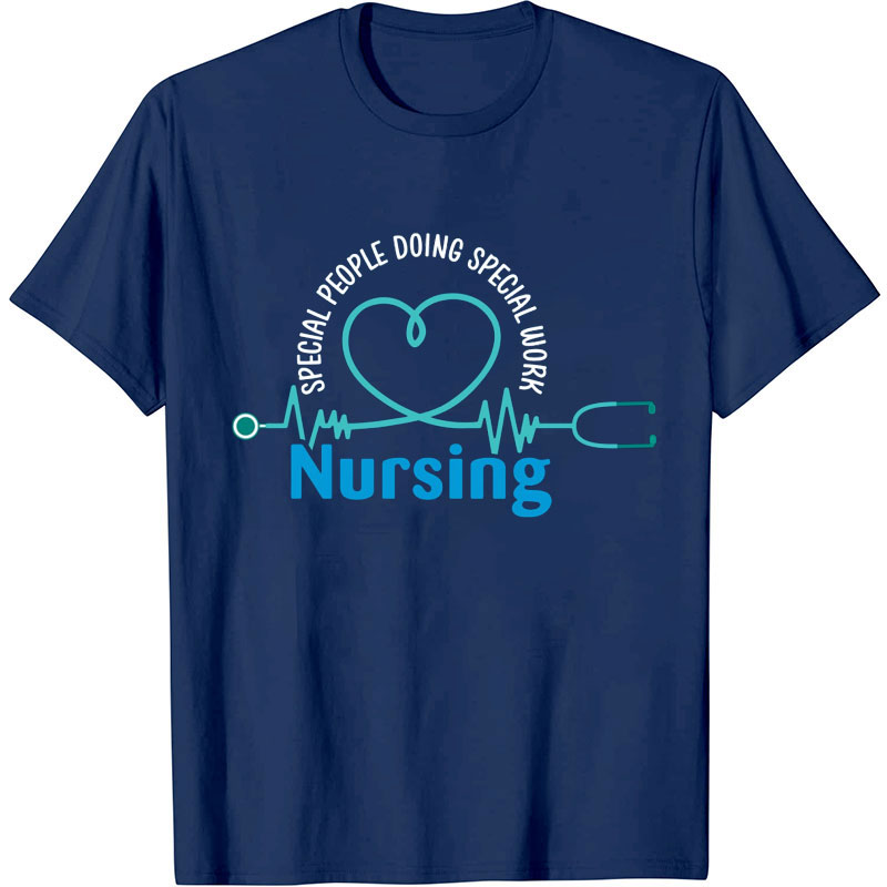 Special People Doing Special Work Nurse T-Shirt