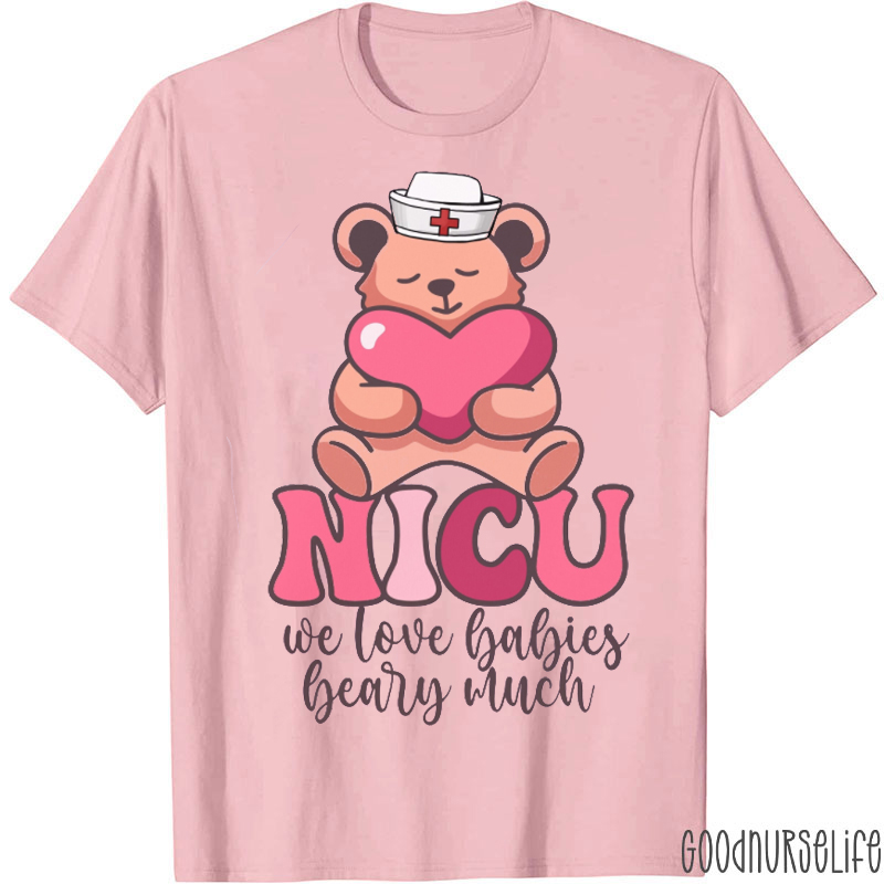 We Love Babies Bearly Much Nurse T-shirt
