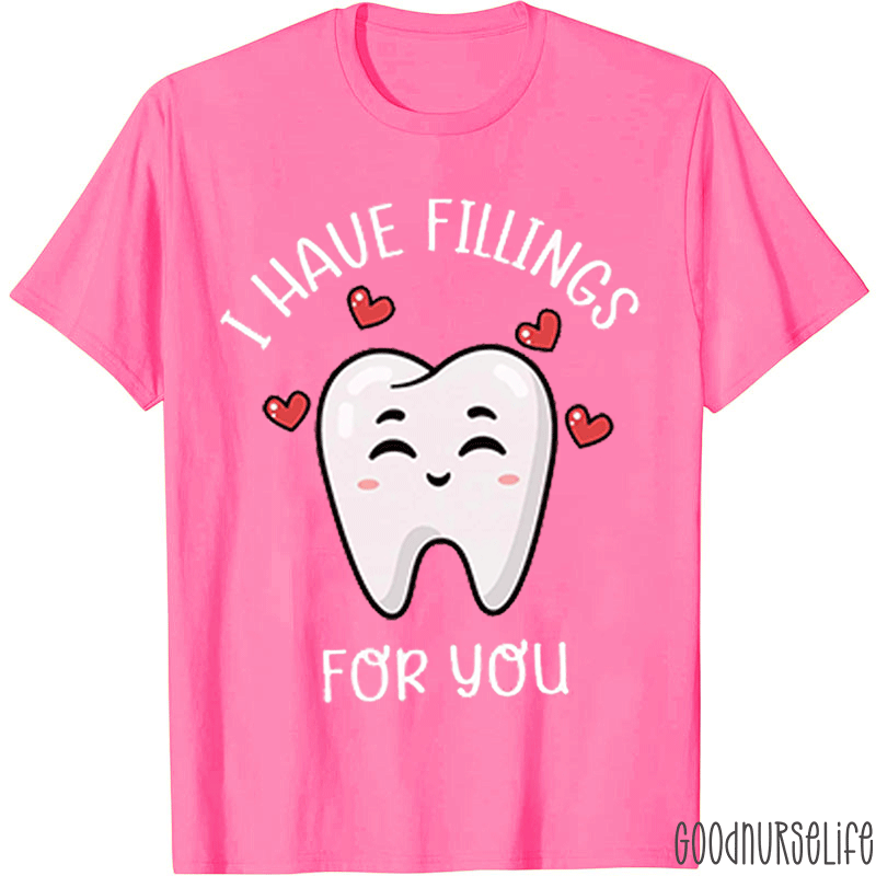 I Have Fillings For You T-Shirt